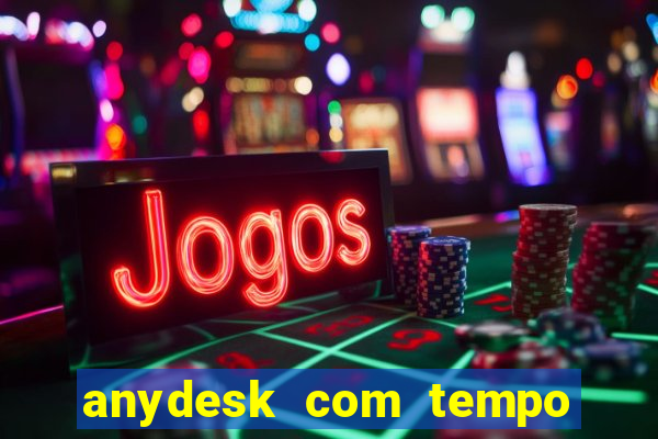 anydesk com tempo de uso